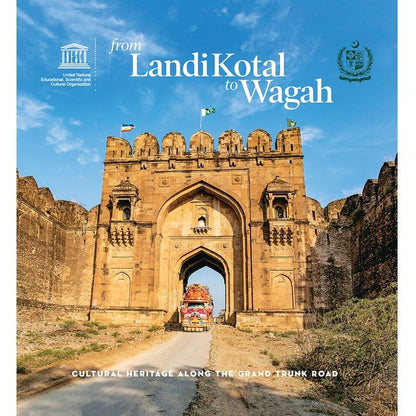 From Landi Kotal to Wagah: Cultural Heritage Along the Grand Trunk Road  [English]