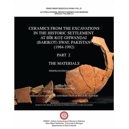 Ceramics from the excavations In the historic settlement At Bīr-Koṭ-Ghwaṇḍai (barikot) Swat, Pakistan (1984-1992) - Pierfrancesco Callieri and Luca M. Olivieri  [English]