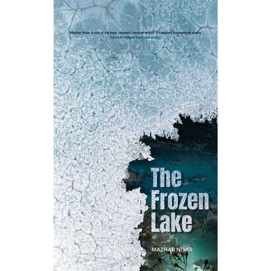 The Frozen Lake - Mazhar Nisar  [English]