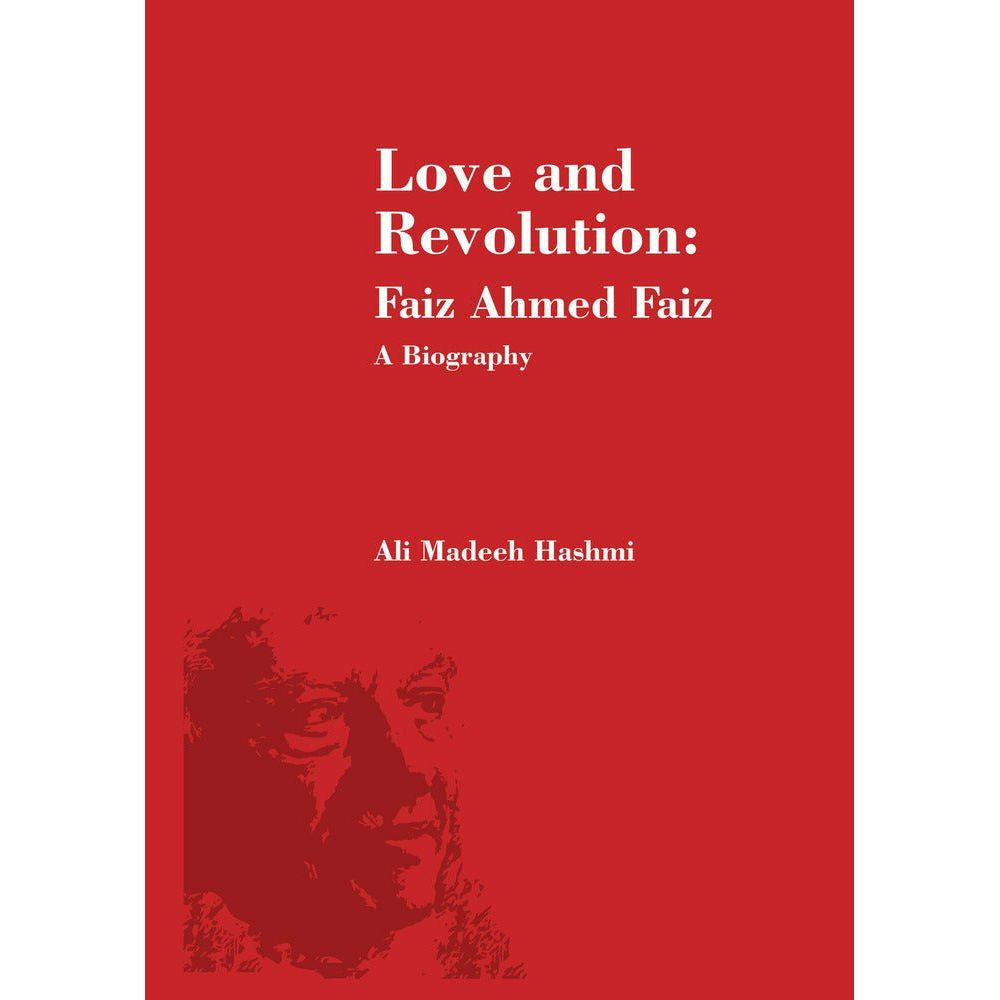 Love and Revolution: Faiz Ahmed Faiz (Biography) - Ali Madeeh Hashmi  [English]