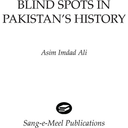 Blind Spots in Pakistan's History - Asim Imdad Ali  [English]