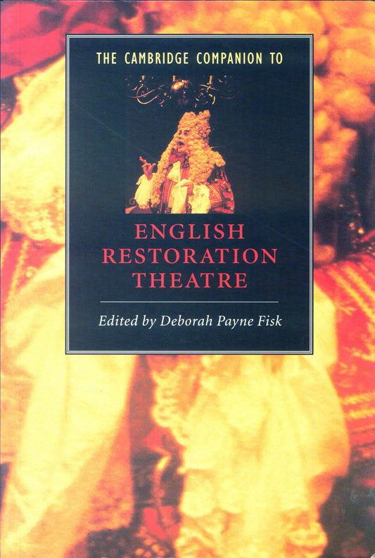 The Cambridge Companion To English Restoration Theatre - Deborah Payne Fisk [English]