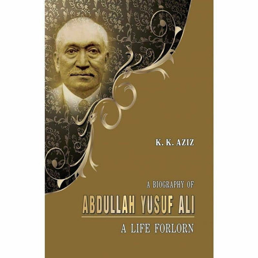 A Biography Of Abdullah Yusuf Ali  [English]