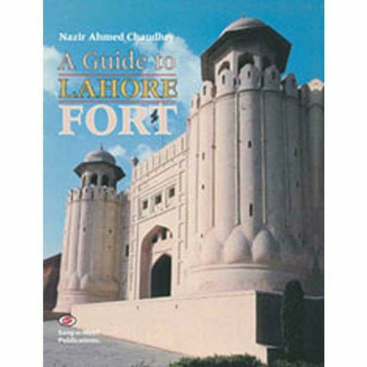 A Guide To Lahore Fort  [English]