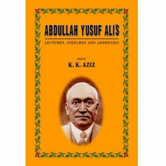 Abdullah Yusuf Ali's Lectures, Speeches and Addresses  [English]