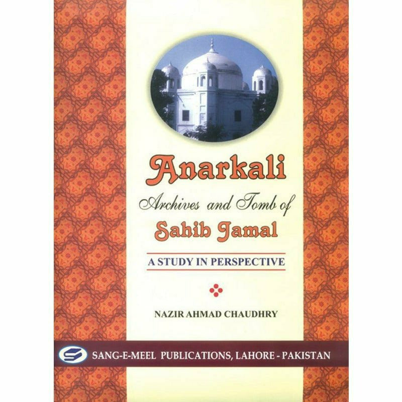 Anarkali Archives And Tomb Of Sahib Jamal  [English]