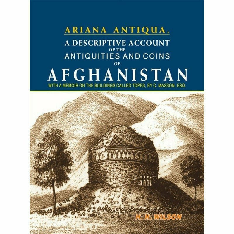 Ariana Antiqua: A descriptive account of the Antiquities and Coins of Afghanistan  [English]