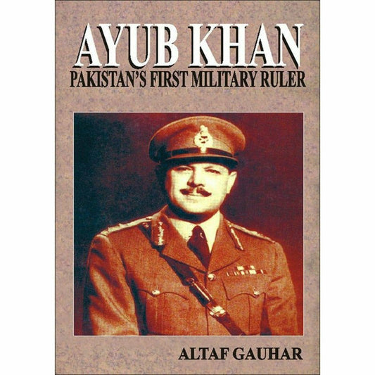 Ayub Khan Pakistan's First Military Ruler  [English]