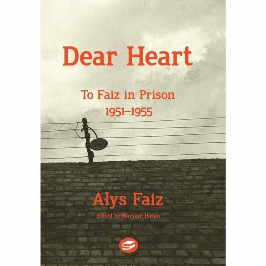 Dear Heart: To Faiz In Prison 1951-1955  [English]