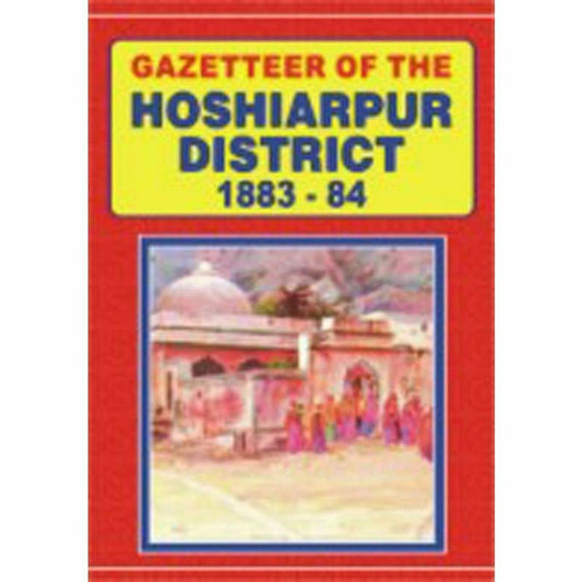 Gazetteer Of The Hoshiarpur District 1883-84  [English]