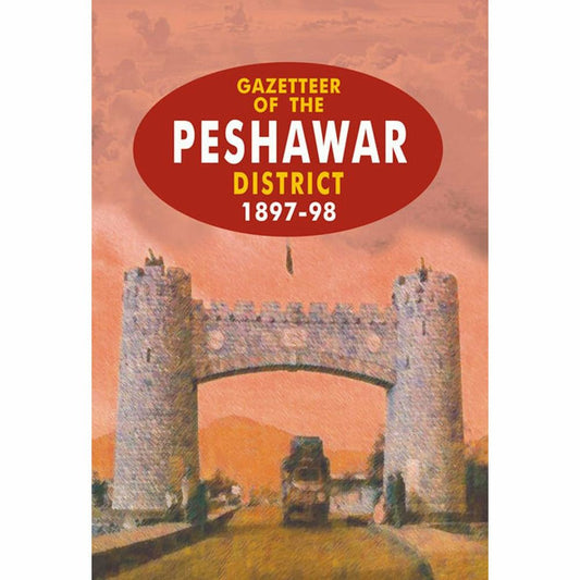 Gazetteer Of The Peshawar 1897 - 98 [English]