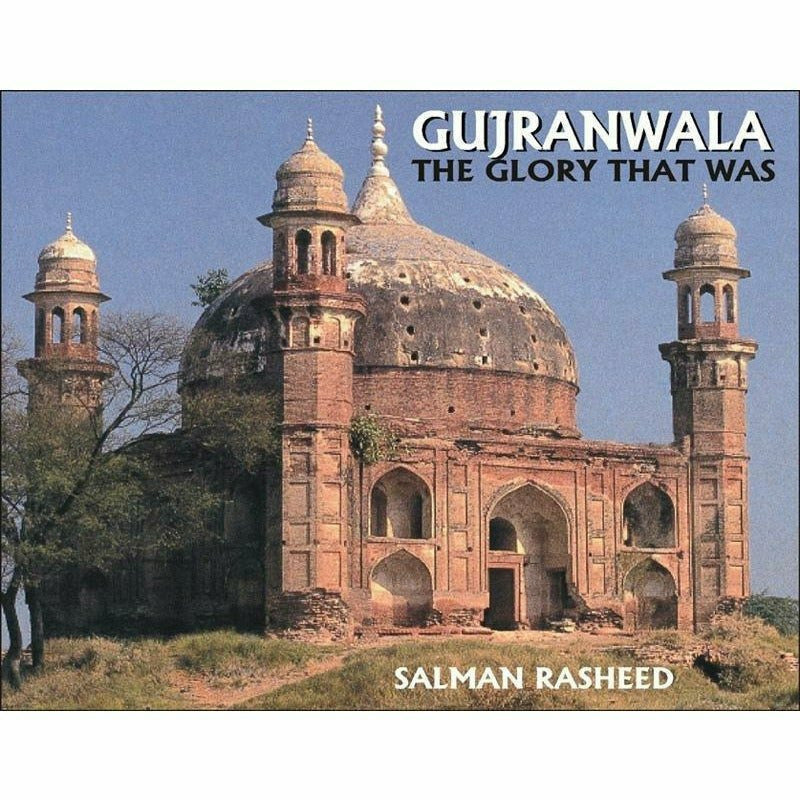 Gujranwala The Glory That Was  [English]