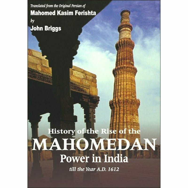 History of the Rise of the Mahomedan Power In India (4 Volumes in 1)  [English]