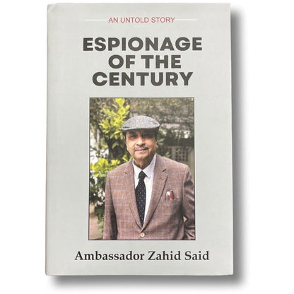 Espionage of the Century: An Untold Story - Ambassador Zahid Said  [English]