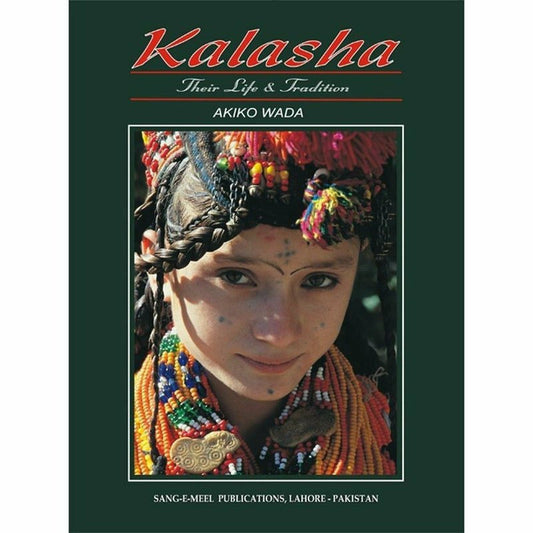 Kalasha Their Life & Tradition  [English]