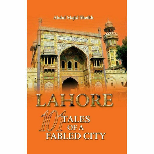 Lahore: 101 Tales Of A Fabled City  [English]