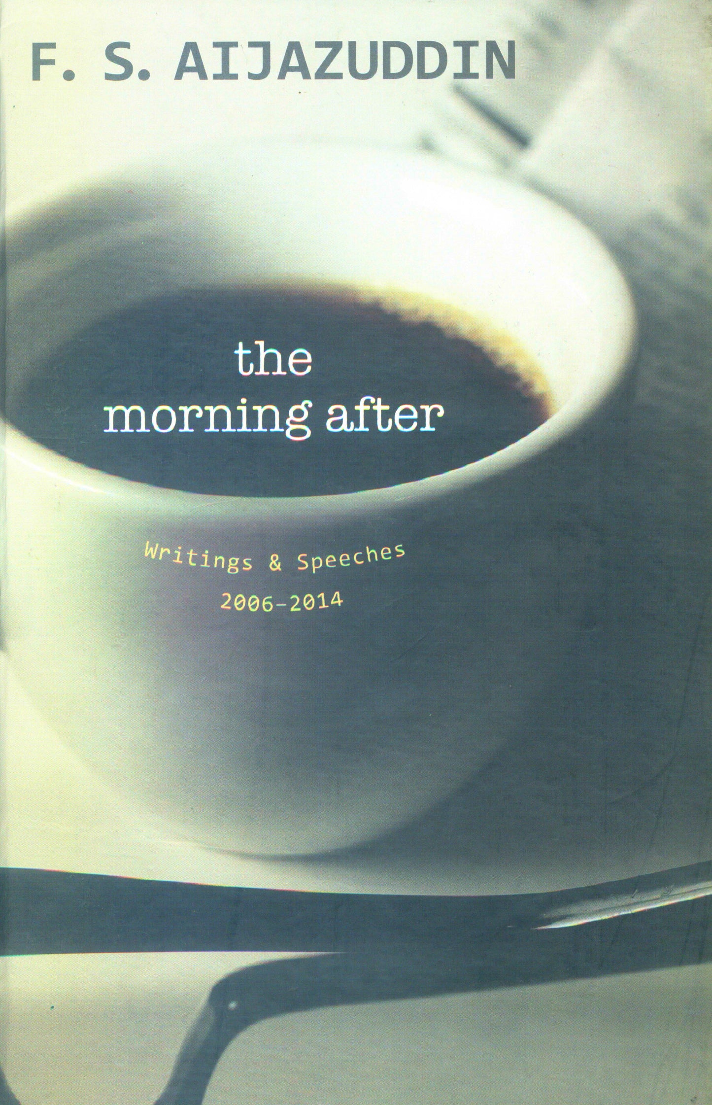 The Morning After: Writings & Speeches 2006-14  [English]