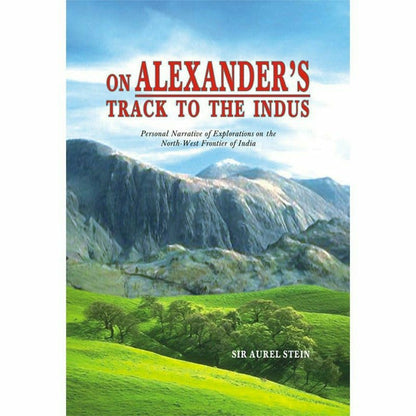 On Alexander's Track To The Indus  [English]