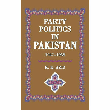 Party Politics In Pakistan 1947-58  [English]