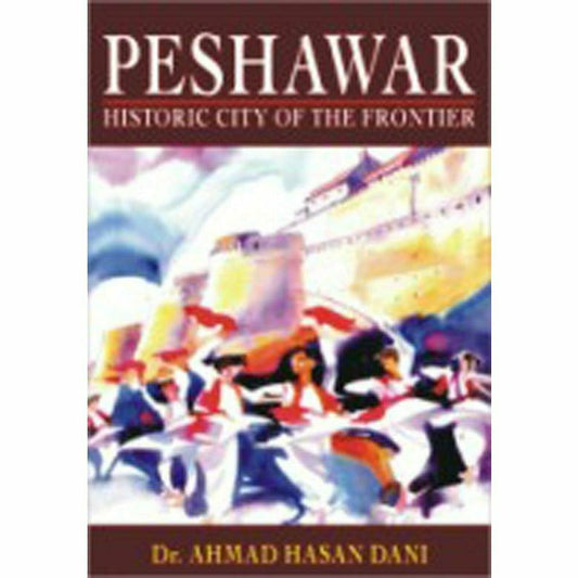 Peshawar: Historic City of the Frontier  [English]