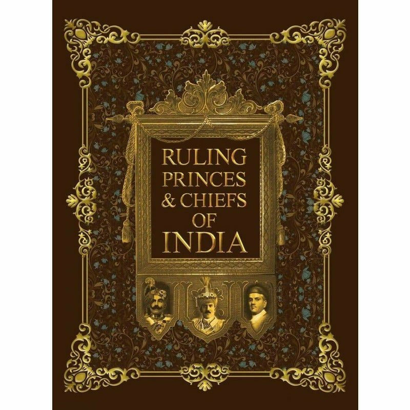 Ruling Princes & Chiefs Of India  [English]