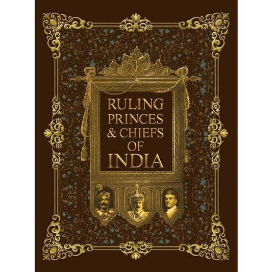 Ruling Princes & Chiefs Of India [English]