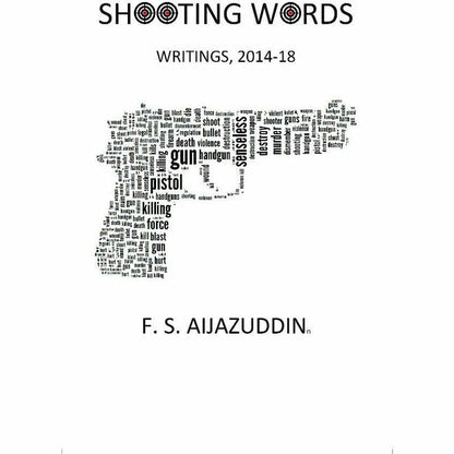 Shooting Words: Writings, 2014-18  [English]