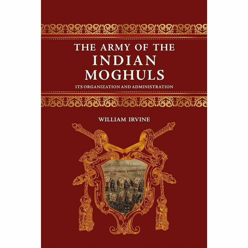 The Army Of The Indian Moghuls  [English]