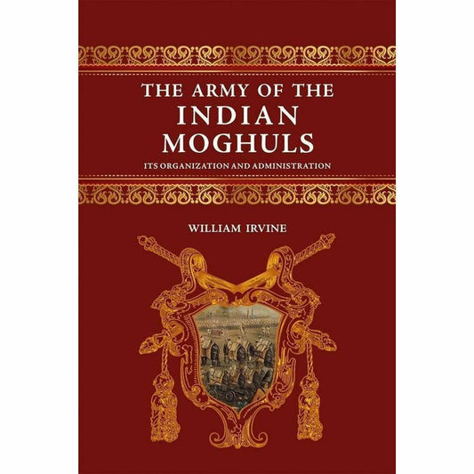 The Army Of The Indian Moghuls  [English]