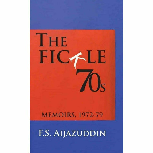 The Fickle 70S: Memoirs 1972-79  [English]