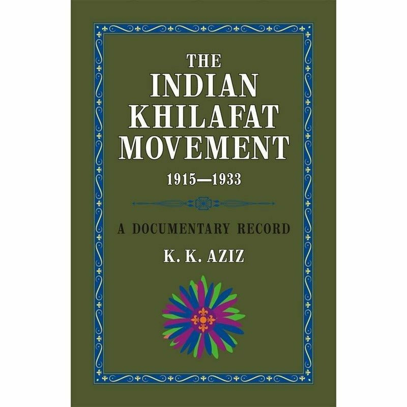 The Indian Khilafat Movement 1915-1933  [English]