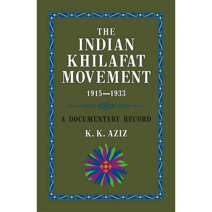 The Indian Khilafat Movement 1915-1933  [English]