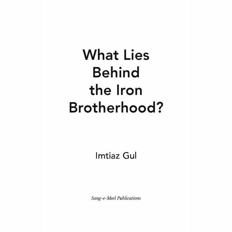 What Lies Behind the Iron Brotherhood? - Imtiaz Gul  [English]